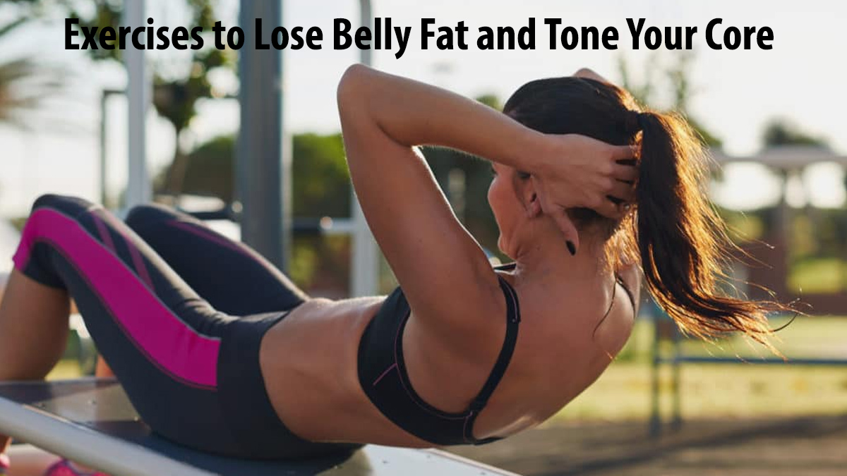 Exercises to Lose Belly Fat and Tone Your Core