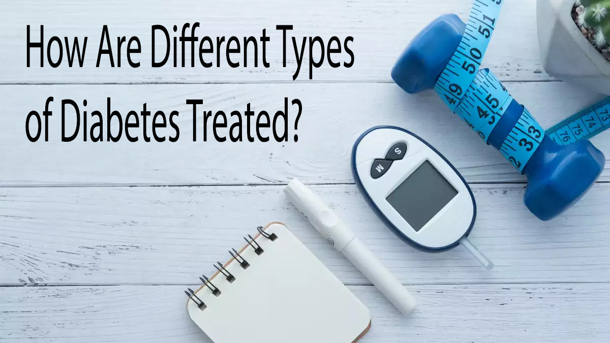 How Are Different Types of Diabetes Treated?