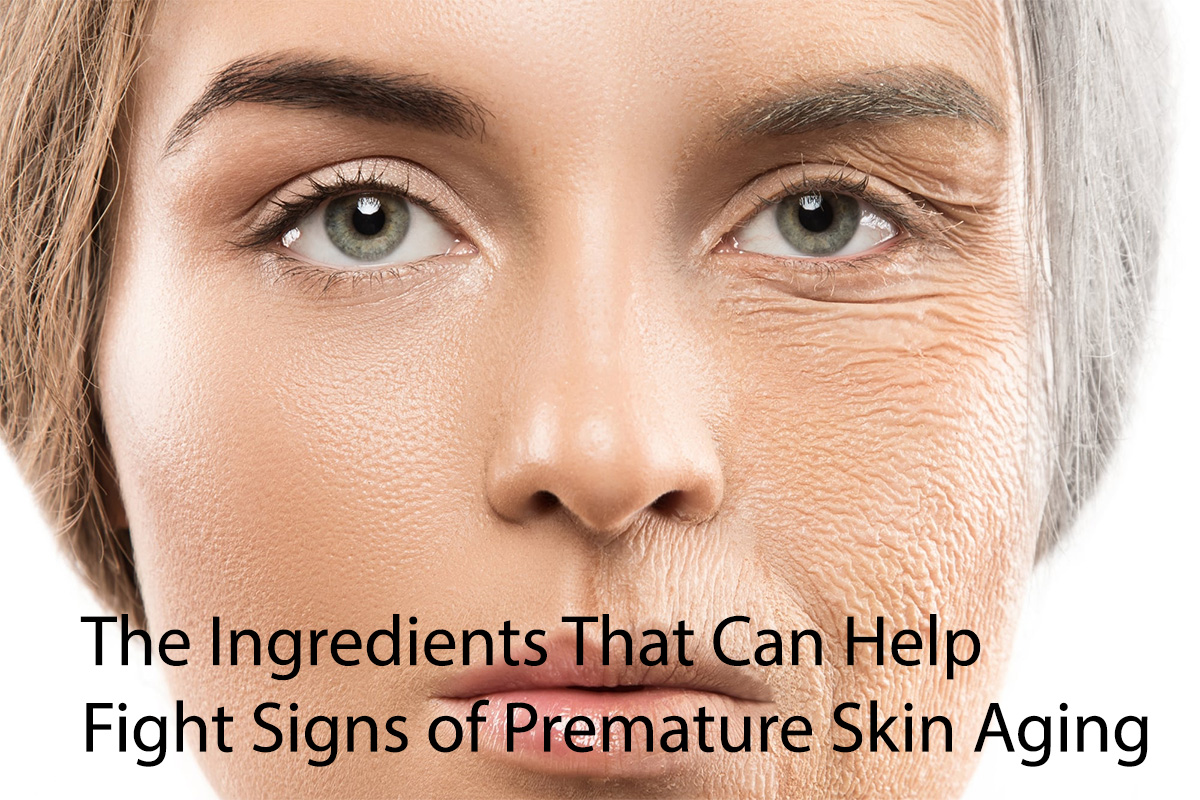 The Ingredients That Can Help Fight Signs of Premature Skin Aging