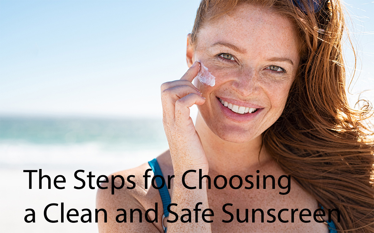 The Steps for Choosing a Clean and Safe Sunscreen