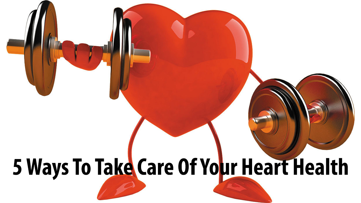 5 Ways To Take Care Of Your Heart Health