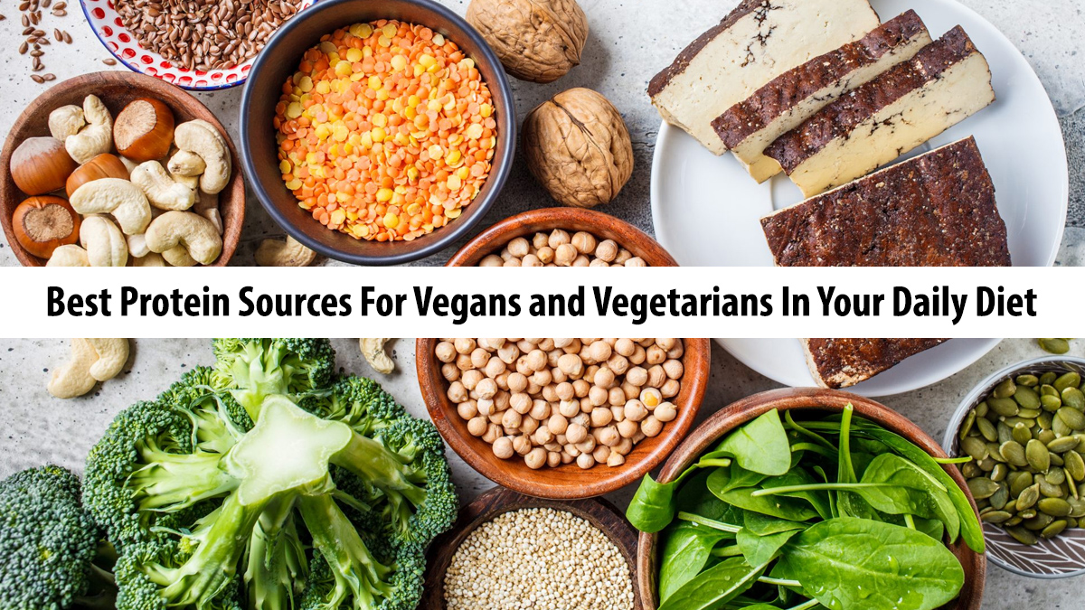 Best Protein Sources For Vegans and Vegetarians In Your Daily Diet