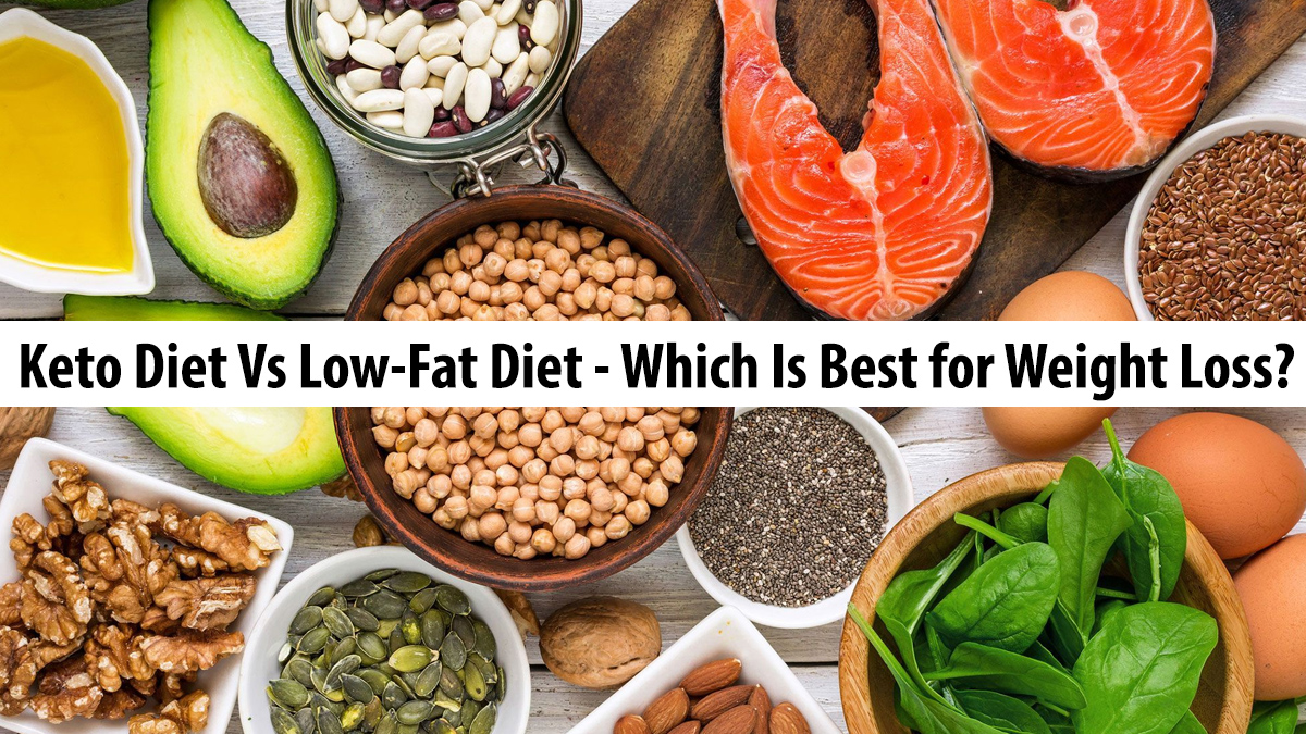 Keto Diet Vs Low-Fat Diet - Which Is Best for Weight Loss?