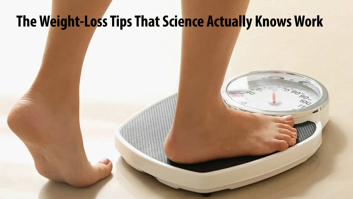 The Weight-Loss Tips That Science Actually Knows Work