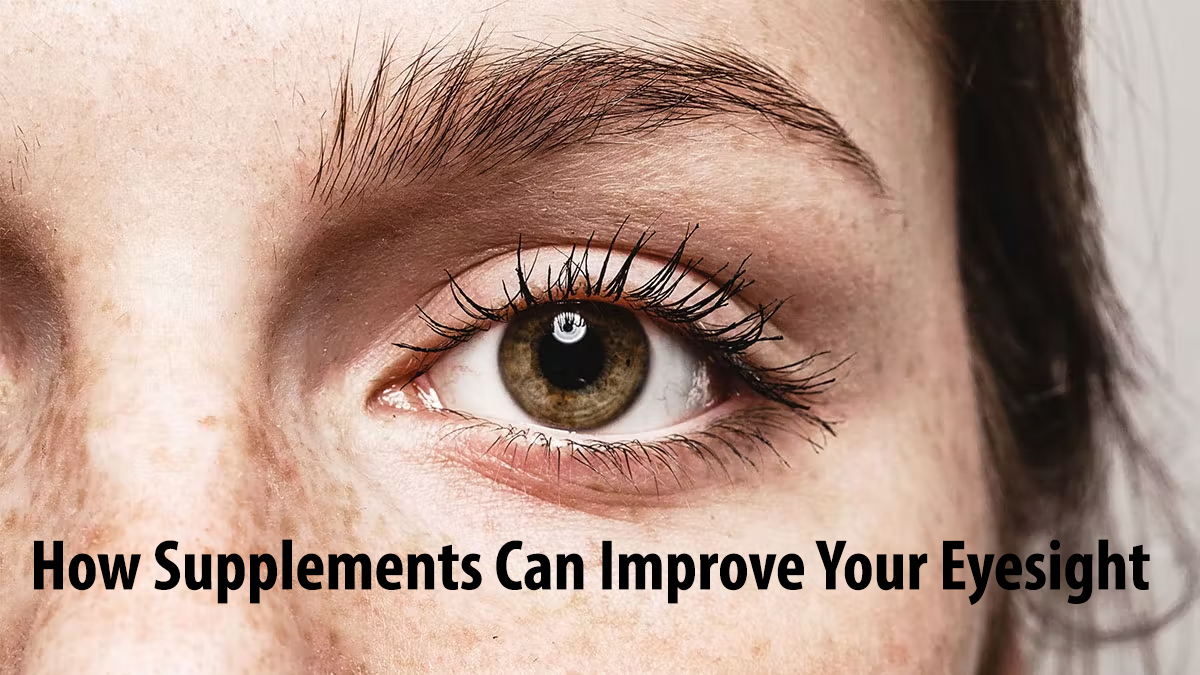 How Supplements Can Improve Your Eyesight