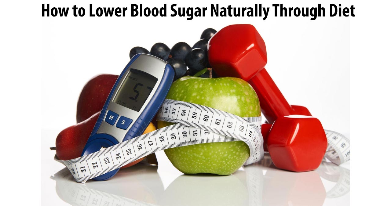 How to Lower Blood Sugar Naturally Through Diet