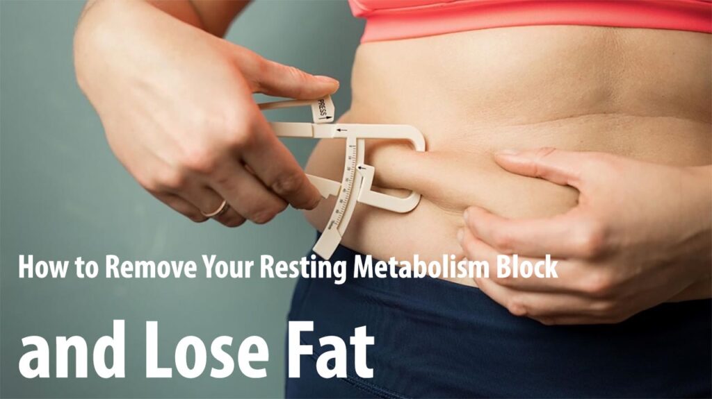 How to Remove Your Resting Metabolism Block & Lose Fat