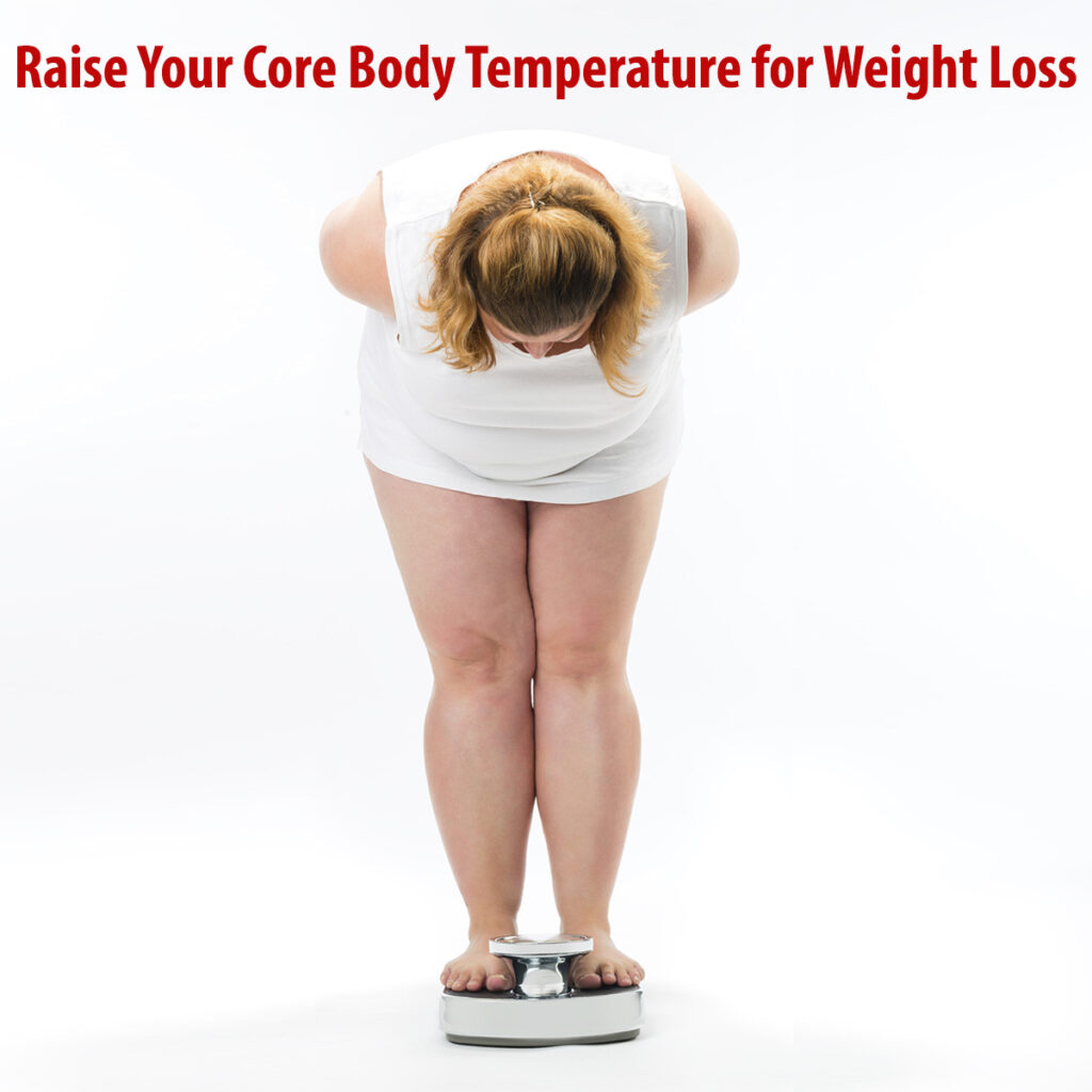 Raise Your Core Body Temperature for Weight Loss